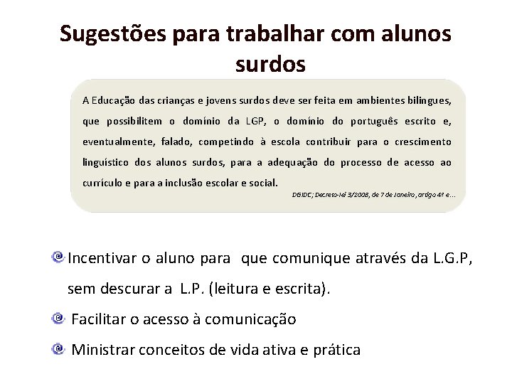 Sugestões para trabalhar com alunos surdos A Educação das crianças e jovens surdos deve