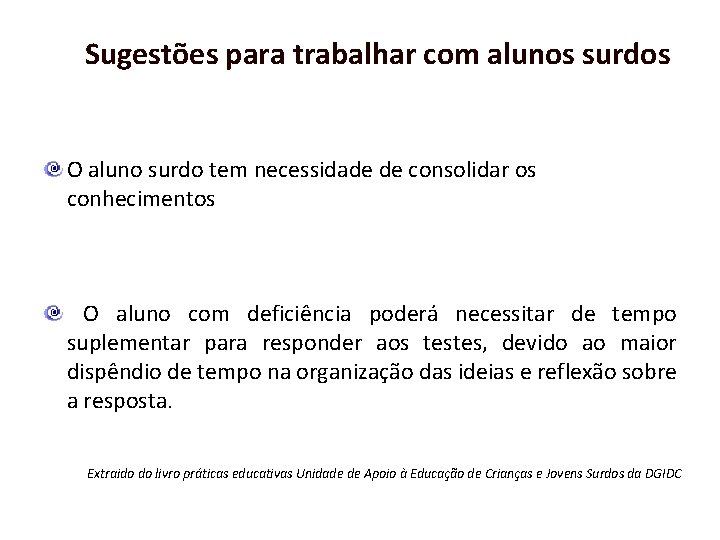 Sugestões para trabalhar com alunos surdos O aluno surdo tem necessidade de consolidar os