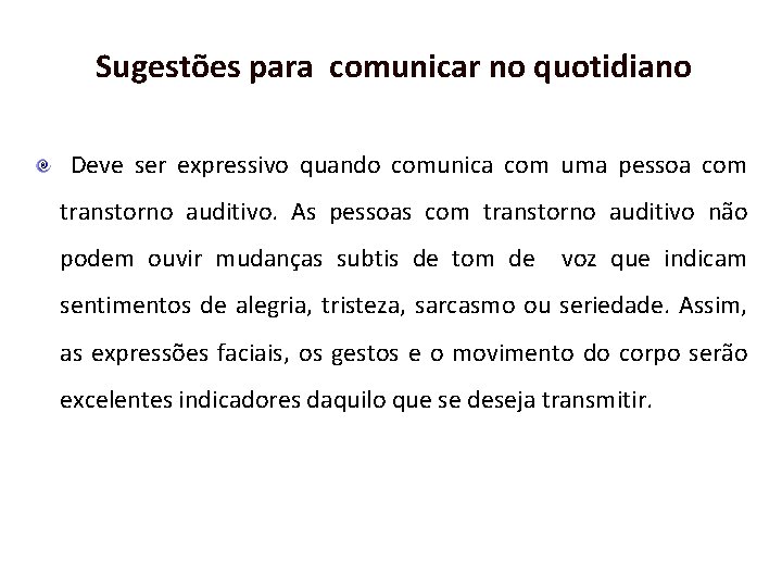 Sugestões para comunicar no quotidiano Deve ser expressivo quando comunica com uma pessoa com