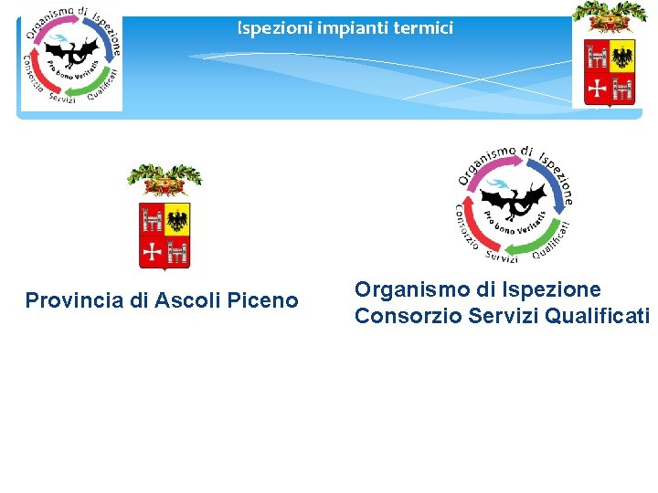 Ispezioni impianti termici 2 52% Provincia di Ascoli Piceno 1 Organismo di Ispezione Consorzio