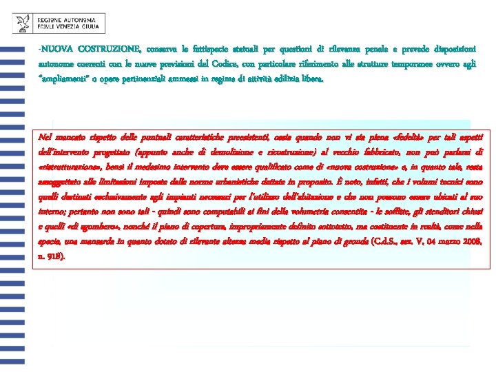 -NUOVA COSTRUZIONE, conserva le fattispecie statuali per questioni di rilevanza penale e prevede disposizioni