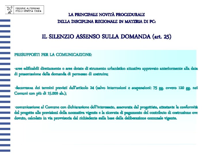 LA PRINCIPALE NOVITÀ PROCEDURALE DELLA DISCIPLINA REGIONALE IN MATERIA DI PC: IL SILENZIO ASSENSO