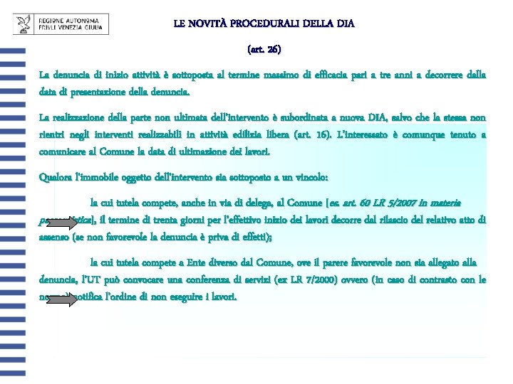 LE NOVITÀ PROCEDURALI DELLA DIA (art. 26) La denuncia di inizio attività è sottoposta