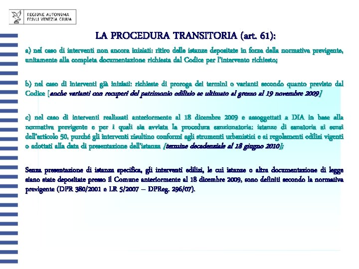 LA PROCEDURA TRANSITORIA (art. 61): a) nel caso di interventi non ancora iniziati: ritiro