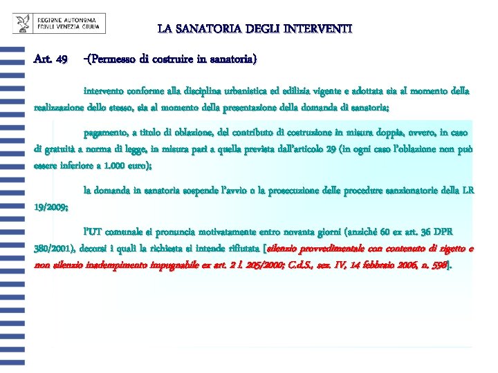 LA SANATORIA DEGLI INTERVENTI Art. 49 -(Permesso di costruire in sanatoria) intervento conforme alla