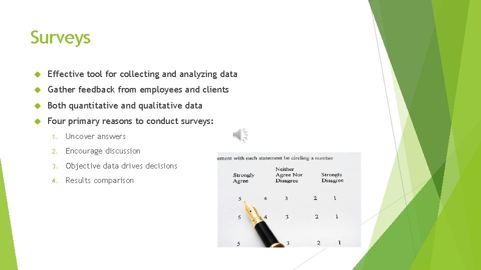 Surveys Effective tool for collecting and analyzing data Gather feedback from employees and clients