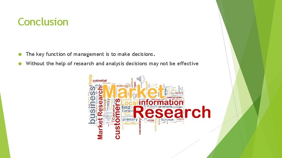 Conclusion The key function of management is to make decisions. Without the help of