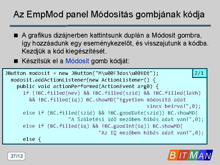 Az Emp. Mod panel Módosítás gombjának kódja n A grafikus dizájnerben kattintsunk duplán a