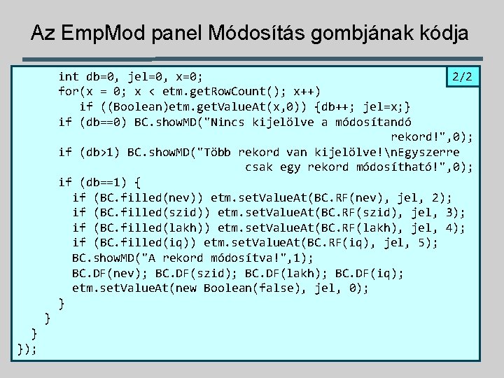 Az Emp. Mod panel Módosítás gombjának kódja int db=0, jel=0, x=0; 2/2 for(x =