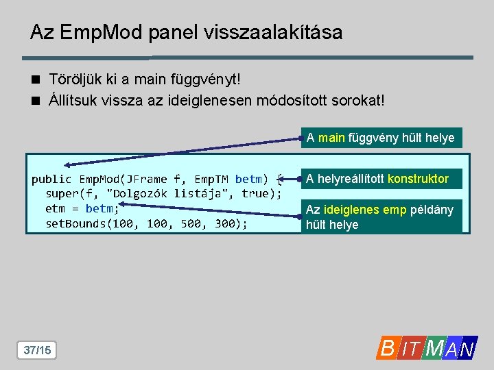 Az Emp. Mod panel visszaalakítása n Töröljük ki a main függvényt! n Állítsuk vissza