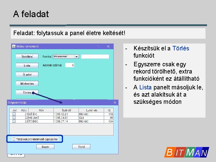 A feladat Feladat: folytassuk a panel életre keltését! - - 37/19 Készítsük el a