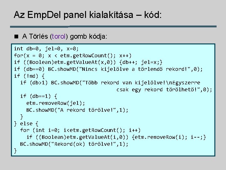 Az Emp. Del panel kialakítása – kód: n A Törlés (torol) gomb kódja: int