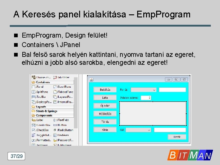 A Keresés panel kialakítása – Emp. Program n Emp. Program, Design felület! n Containers