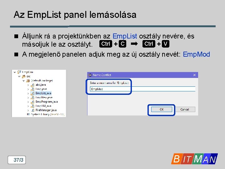 Az Emp. List panel lemásolása n Álljunk rá a projektünkben az Emp. List osztály