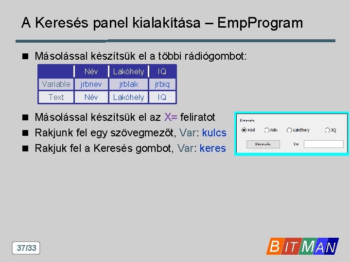 A Keresés panel kialakítása – Emp. Program n Másolással készítsük el a többi rádiógombot: