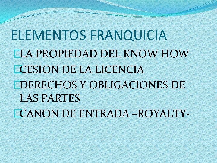 ELEMENTOS FRANQUICIA �LA PROPIEDAD DEL KNOW HOW �CESION DE LA LICENCIA �DERECHOS Y OBLIGACIONES