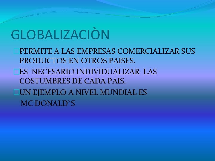 GLOBALIZACIÒN �PERMITE A LAS EMPRESAS COMERCIALIZAR SUS PRODUCTOS EN OTROS PAISES. �ES NECESARIO INDIVIDUALIZAR