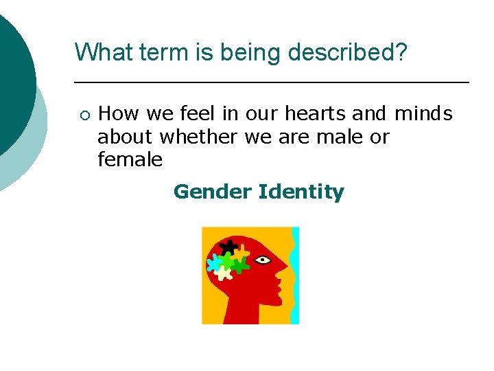 What term is being described? ¡ How we feel in our hearts and minds