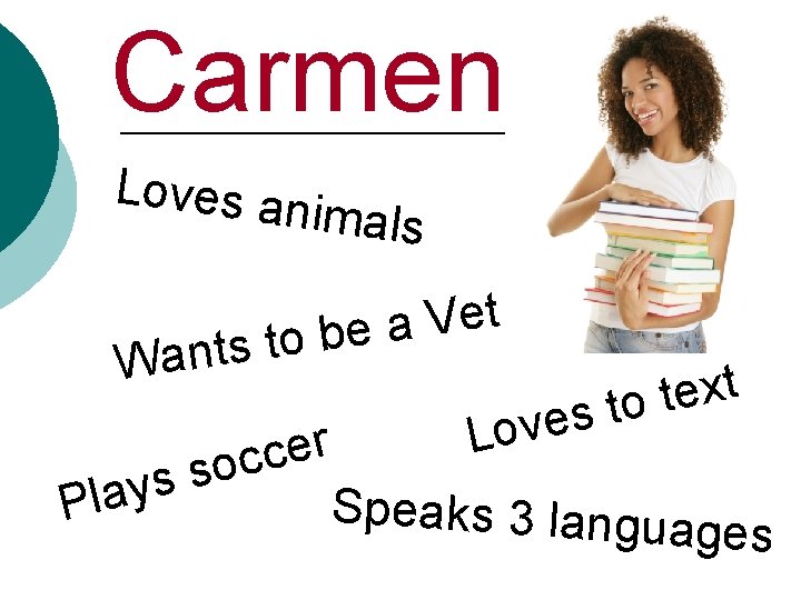 Carmen Loves an imals t e V a e b o t s Want