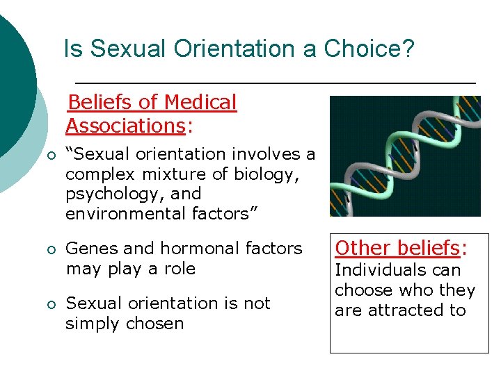 Is Sexual Orientation a Choice? Beliefs of Medical Associations: ¡ “Sexual orientation involves a