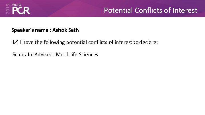 Potential Conflicts of Interest Speaker's name : Ashok Seth ☑ I have the following