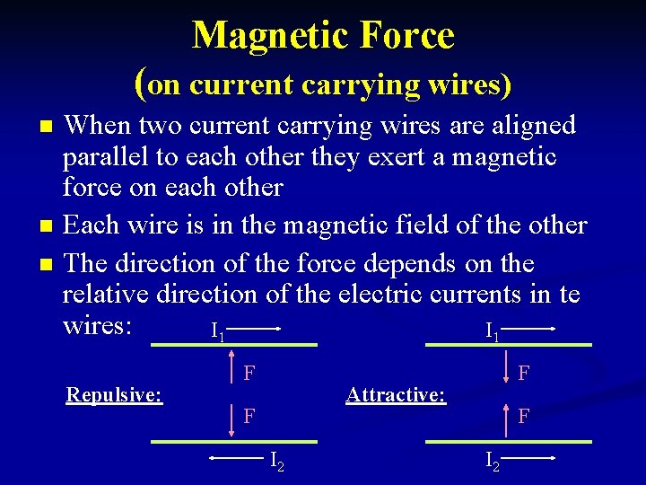 Magnetic Force (on current carrying wires) n n n When two current carrying wires