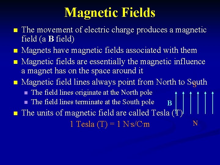 Magnetic Fields n n The movement of electric charge produces a magnetic field (a