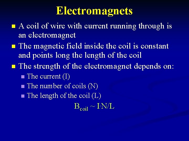 Electromagnets n n n A coil of wire with current running through is an