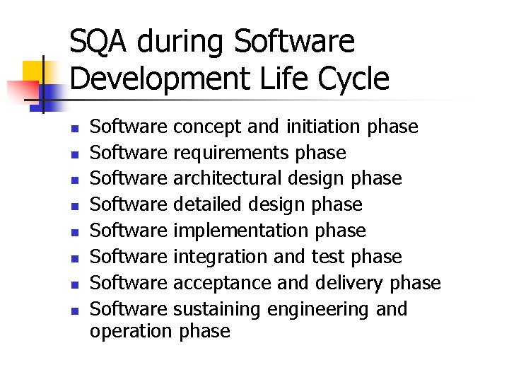 SQA during Software Development Life Cycle n n n n Software concept and initiation