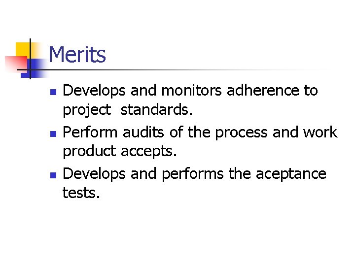 Merits n n n Develops and monitors adherence to project standards. Perform audits of