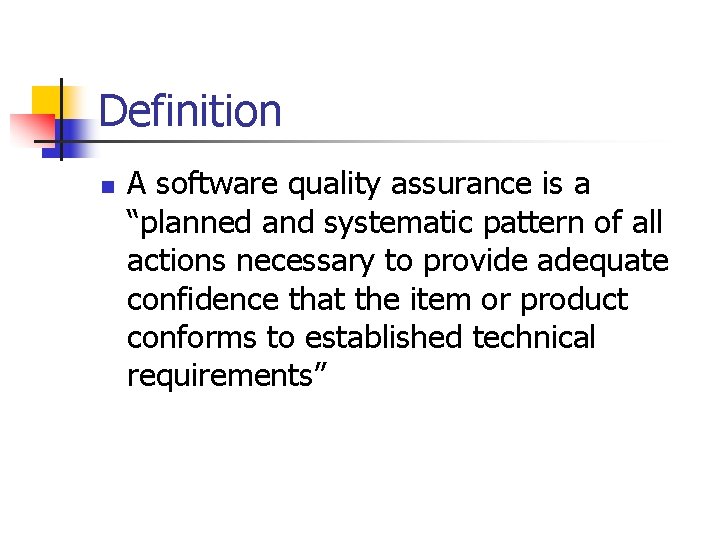 Definition n A software quality assurance is a “planned and systematic pattern of all