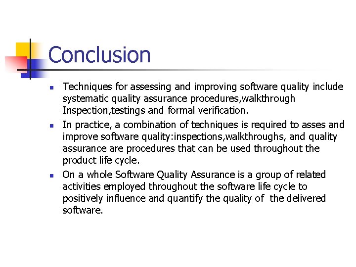 Conclusion n Techniques for assessing and improving software quality include systematic quality assurance procedures,