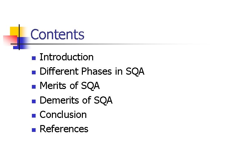 Contents n n n Introduction Different Phases in SQA Merits of SQA Demerits of