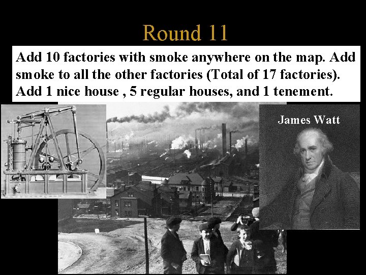 Round 11 Add 10 factories with smoke anywhere on the map. Add smoke to