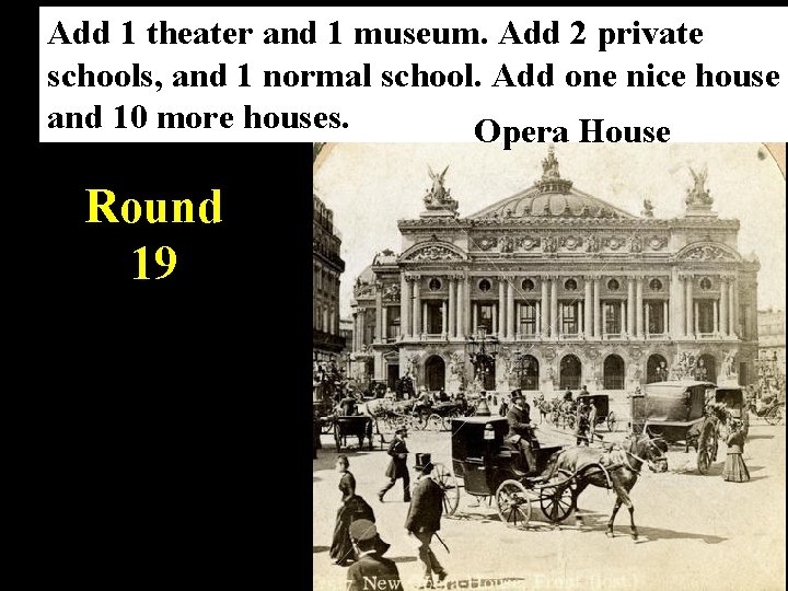 Add 1 theater and 1 museum. Add 2 private schools, and 1 normal school.
