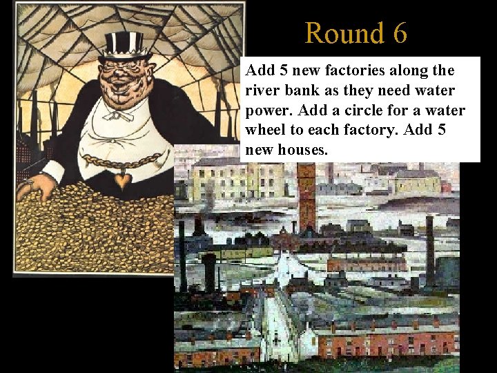 Round 6 Add 5 new factories along the river bank as they need water