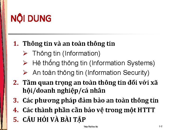 NỘI DUNG 1. Thông tin và an toàn thông tin Ø Thông tin (Information)