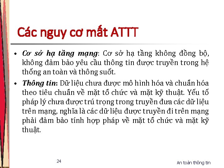 Các nguy cơ mất ATTT • Cơ sở hạ tầng mạng: Cơ sở hạ