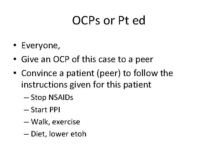 OCPs or Pt ed • Everyone, • Give an OCP of this case to