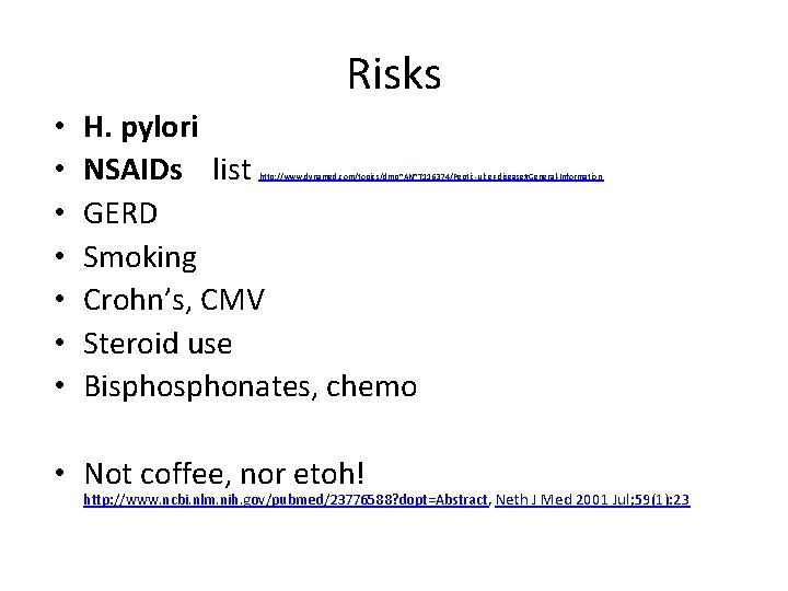 Risks • • H. pylori NSAIDs list GERD Smoking Crohn’s, CMV Steroid use Bisphonates,