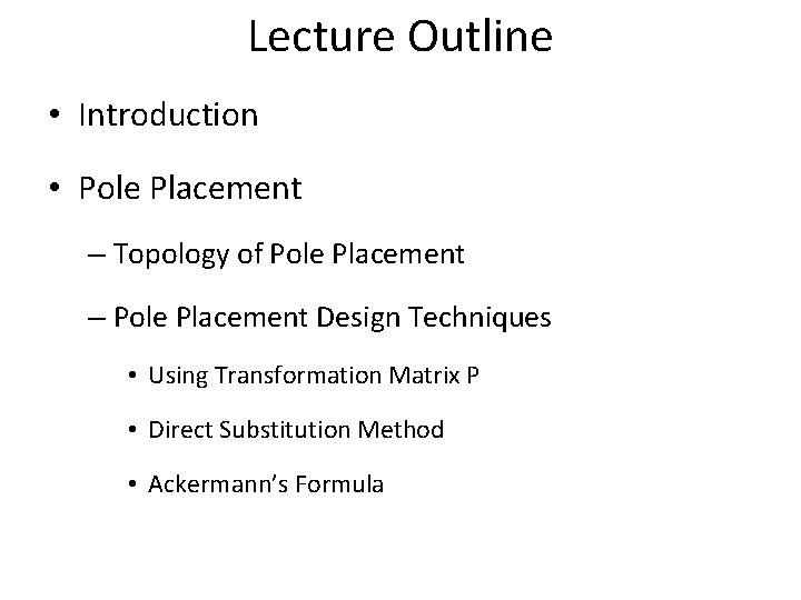 Lecture Outline • Introduction • Pole Placement – Topology of Pole Placement – Pole