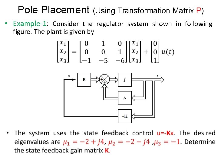 Pole Placement (Using Transformation Matrix P) • Example-1: Consider the regulator system shown in