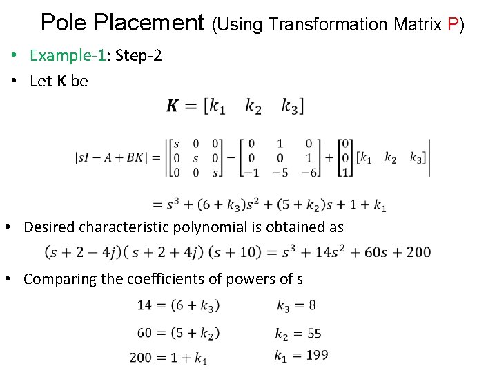 Pole Placement (Using Transformation Matrix P) • Example-1: Step-2 • Let K be •