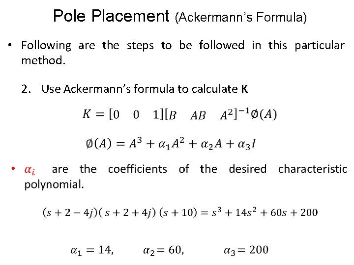 Pole Placement (Ackermann’s Formula) • Following are the steps to be followed in this