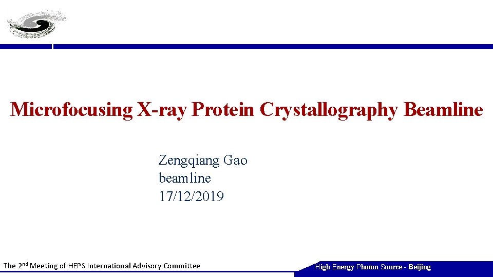 Microfocusing X-ray Protein Crystallography Beamline Zengqiang Gao beamline 17/12/2019 The 2 nd Meeting of