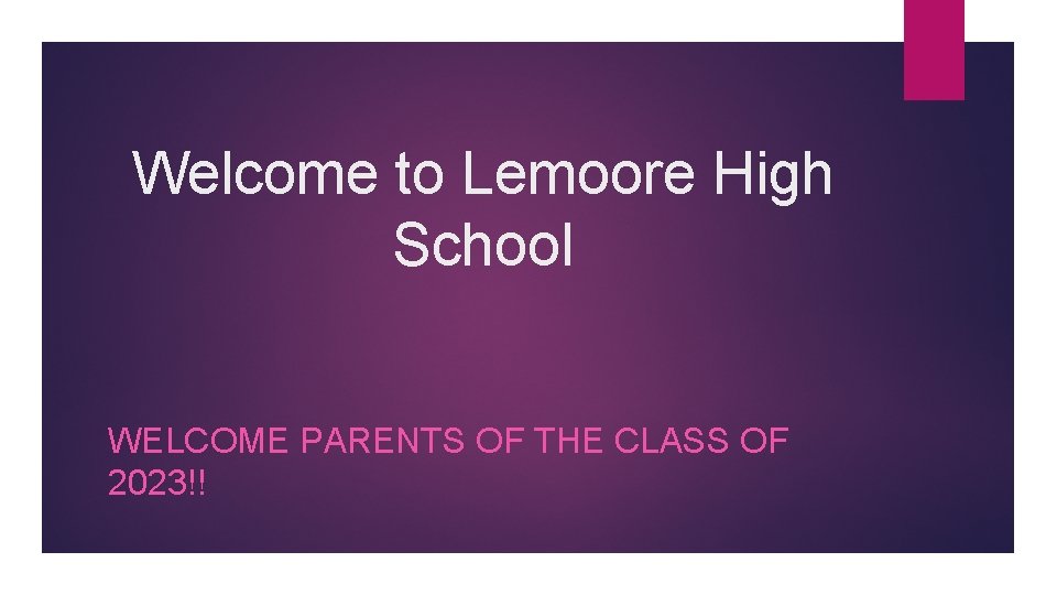 Welcome to Lemoore High School WELCOME PARENTS OF THE CLASS OF 2023!! 