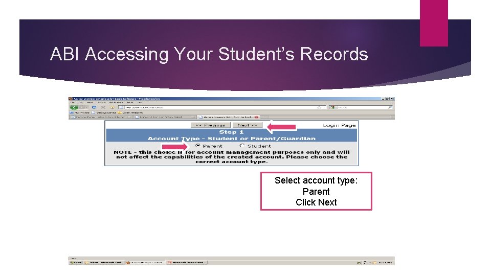 ABI Accessing Your Student’s Records Select account type: Parent Click Next 