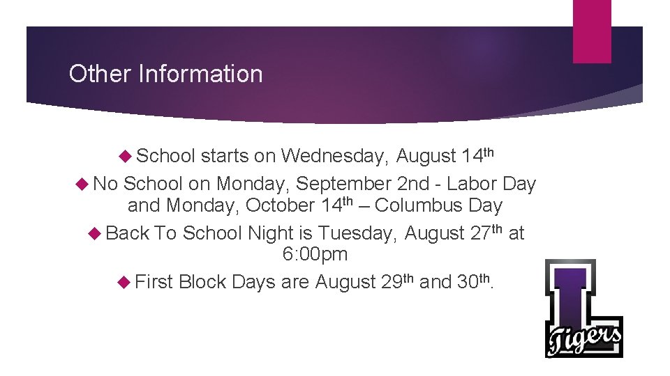 Other Information School starts on Wednesday, August 14 th No School on Monday, September