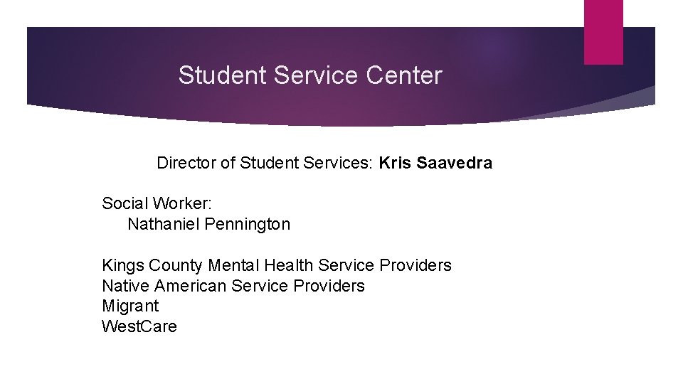 Student Service Center Director of Student Services: Kris Saavedra Social Worker: Nathaniel Pennington Kings