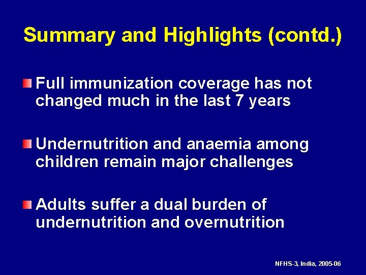 Summary and Highlights (contd. ) Full immunization coverage has not changed much in the